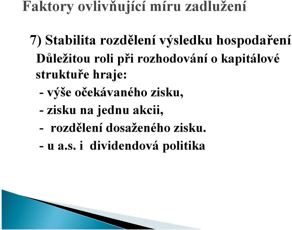 kapitálové struktuře hraje: - výše očekávaného zisku, - zisku