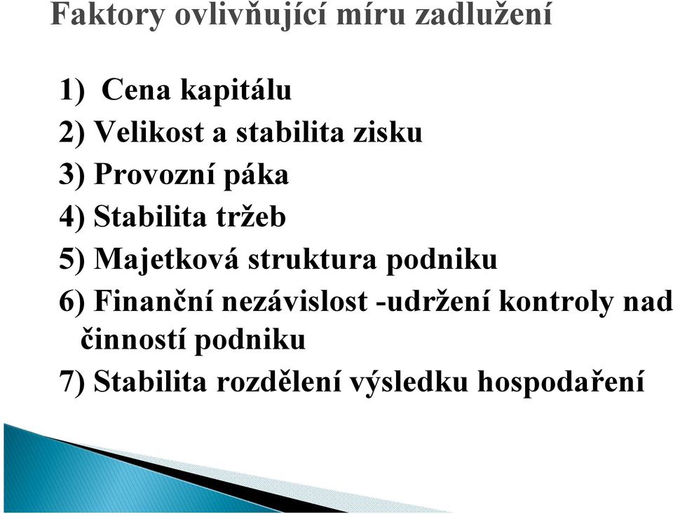Majetková struktura podniku 6) Finanční nezávislost -udržení