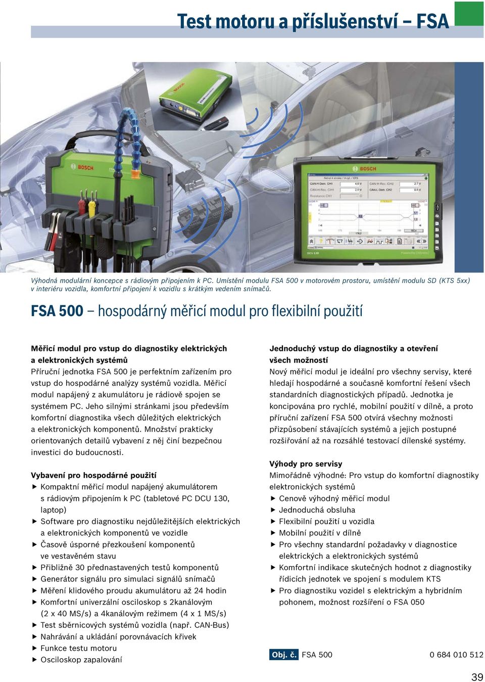 FSA 500 hospodárný měřicí modul pro flexibilní použití Měřicí modul pro vstup do diagnostiky elektrických a elektronických systémů Příruční jednotka FSA 500 je perfektním zařízením pro vstup do