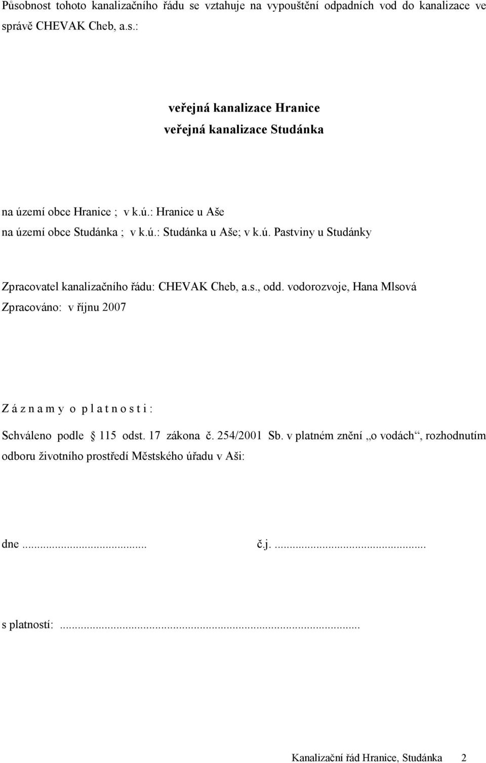 vodorozvoje, Hana Mlsová Zpracováno: v říjnu 2007 Z á z n a m y o p l a t n o s t i : Schváleno podle 115 odst. 17 zákona č. 254/2001 Sb.