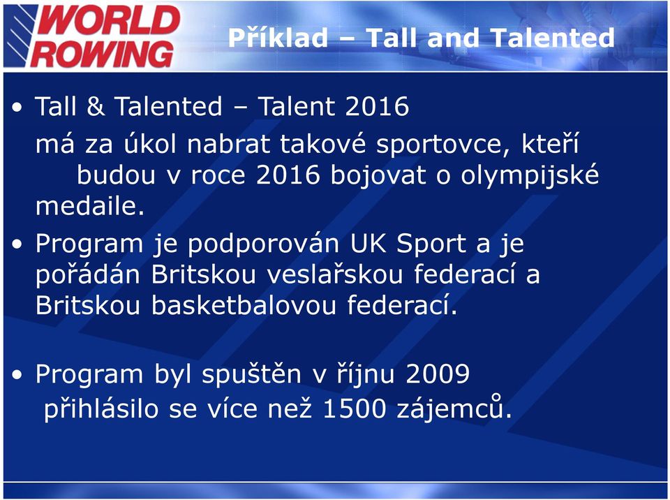 Program je podporován UK Sport a je pořádán Britskou veslařskou federací a