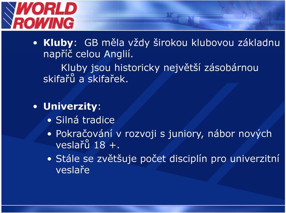 Univerzity: Silná tradice Pokračování v rozvoji s juniory, nábor