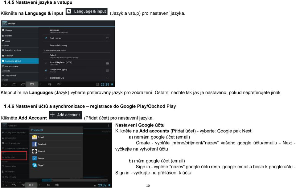 6 Nastavení účtů a synchronizace registrace do Google Play/Obchod Play Klikněte Add Account (Přidat účet) pro nastavení jazyka.