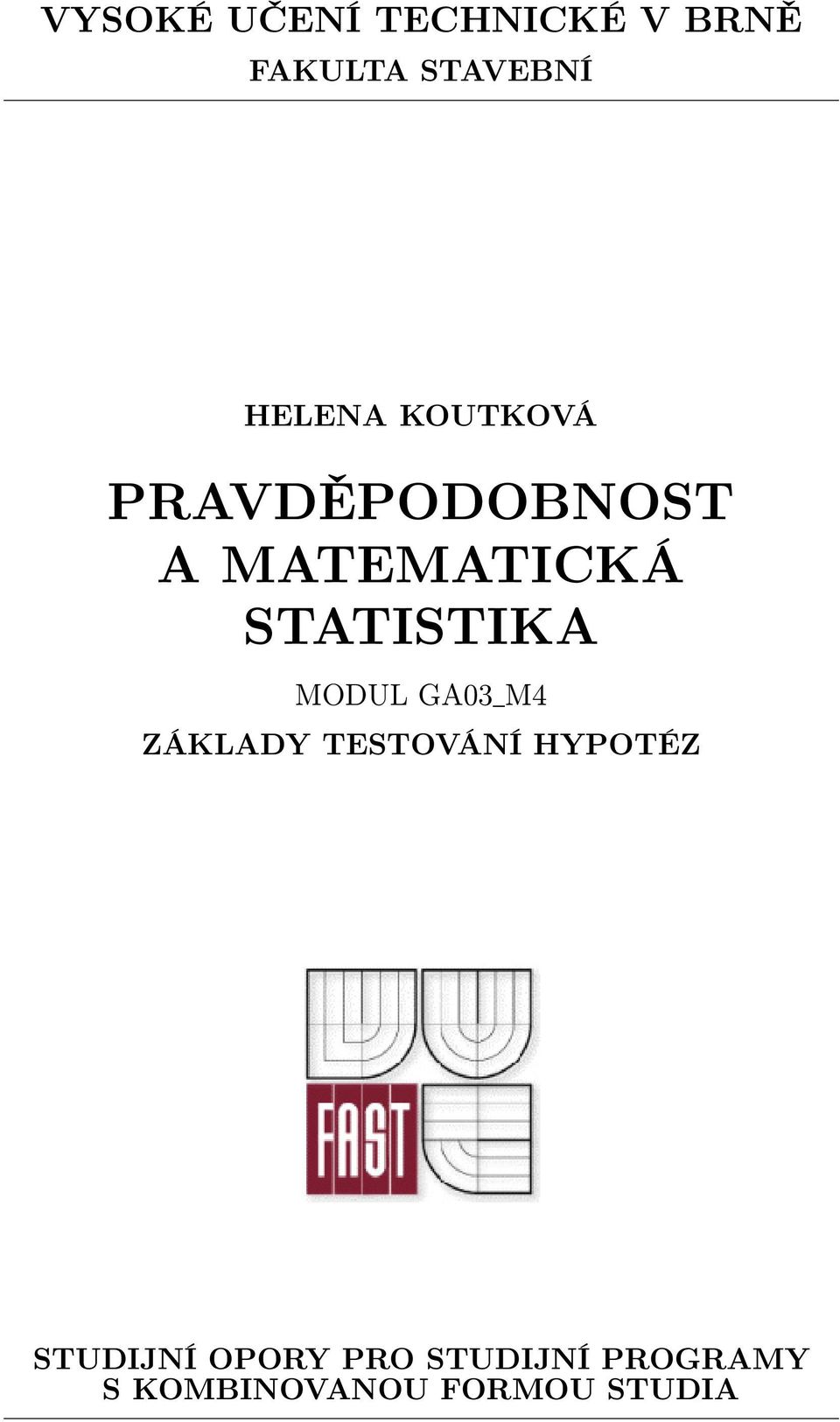 STATISTIKA MODUL GA03 M4 ZÁKLADY TESTOVÁNÍ HYPOTÉZ