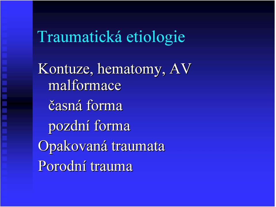 malformace časná forma