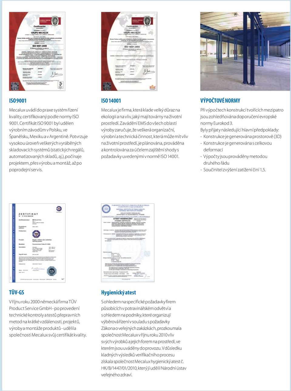 ISO 14001 Mecalux je firma, která klade velký důraz na ekologii a na vliv, jaký mají továrny na životní prostředí.