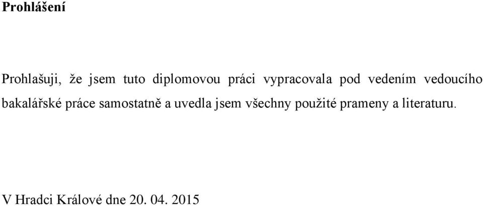 bakalářské práce samostatně a uvedla jsem všechny