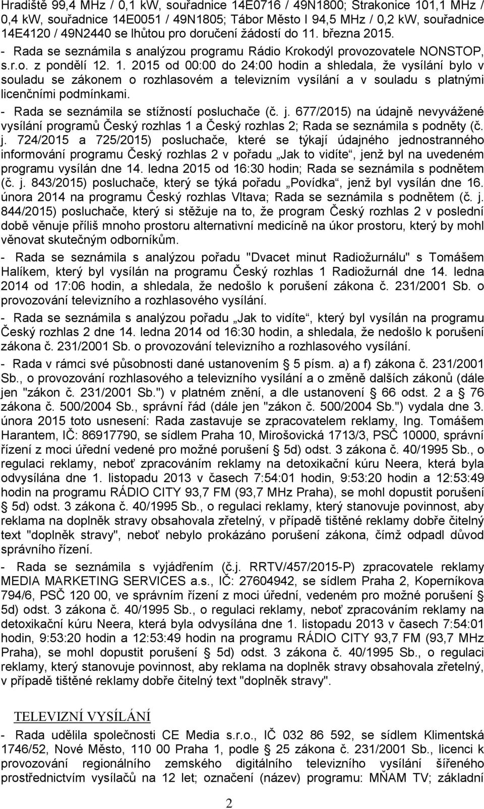 - Rada se seznámila se stížností posluchače (č. j.