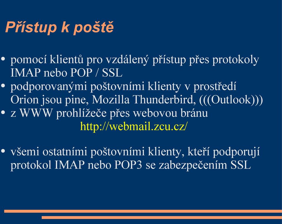 Thunderbird, (((Outlook))) z WWW prohlížeče přes webovou bránu http://webmail.zcu.