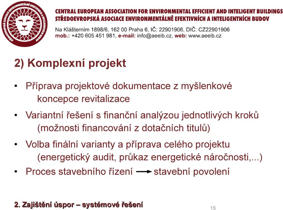 titulů) Volba finální varianty a příprava celého projektu (energetický audit, průkaz