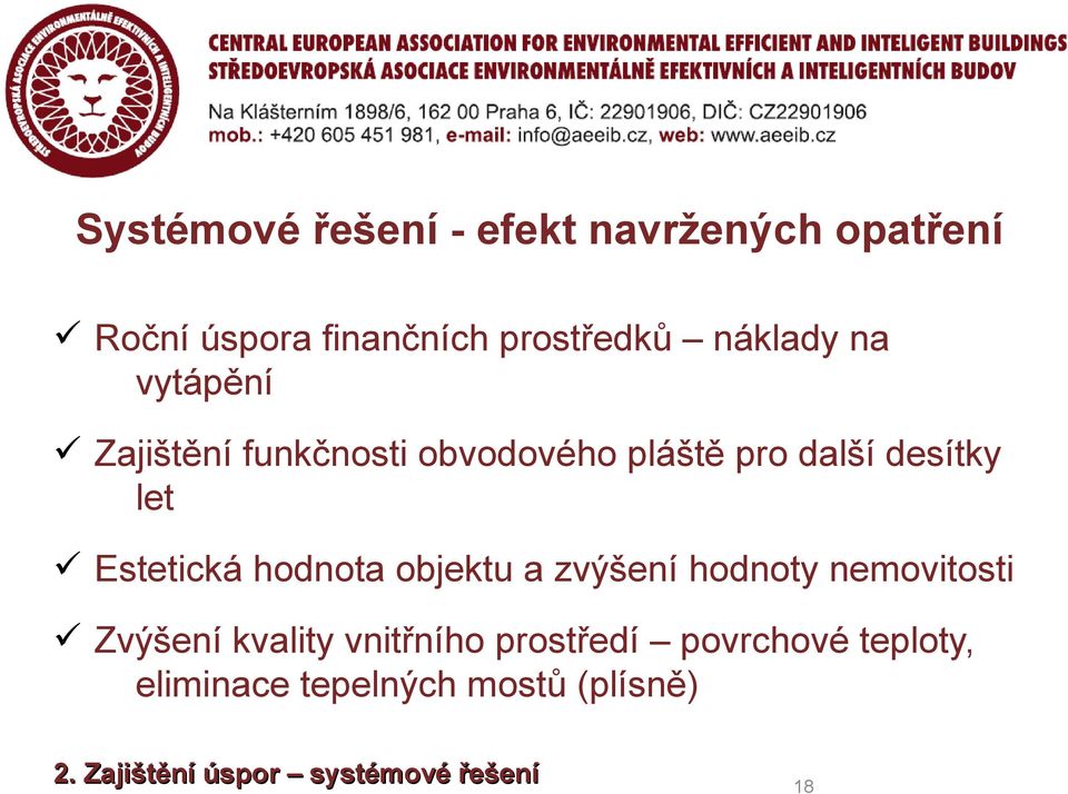 Estetická hodnota objektu a zvýšení hodnoty nemovitosti ü Zvýšení kvality vnitřního