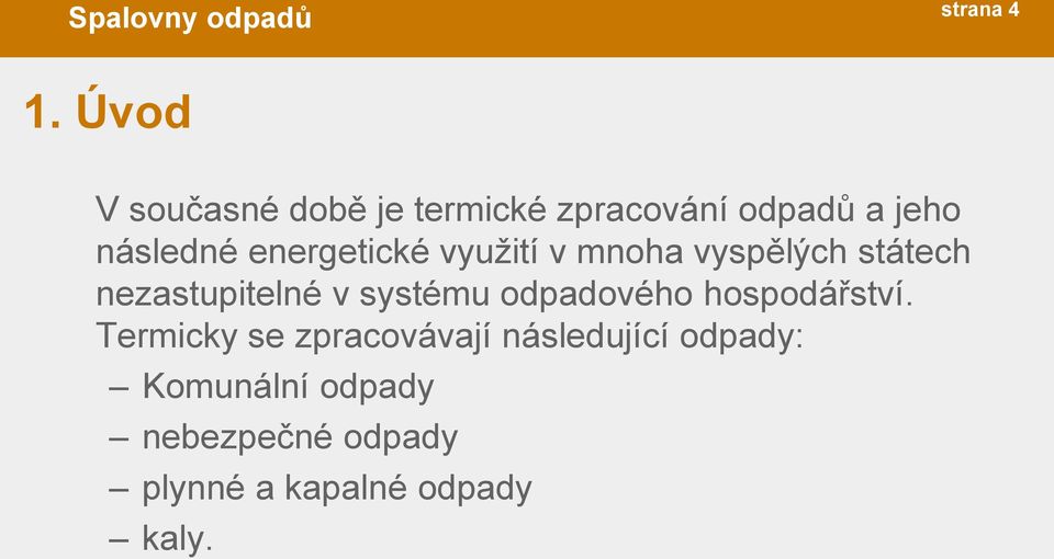 energetické využití v mnoha vyspělých státech nezastupitelné v systému