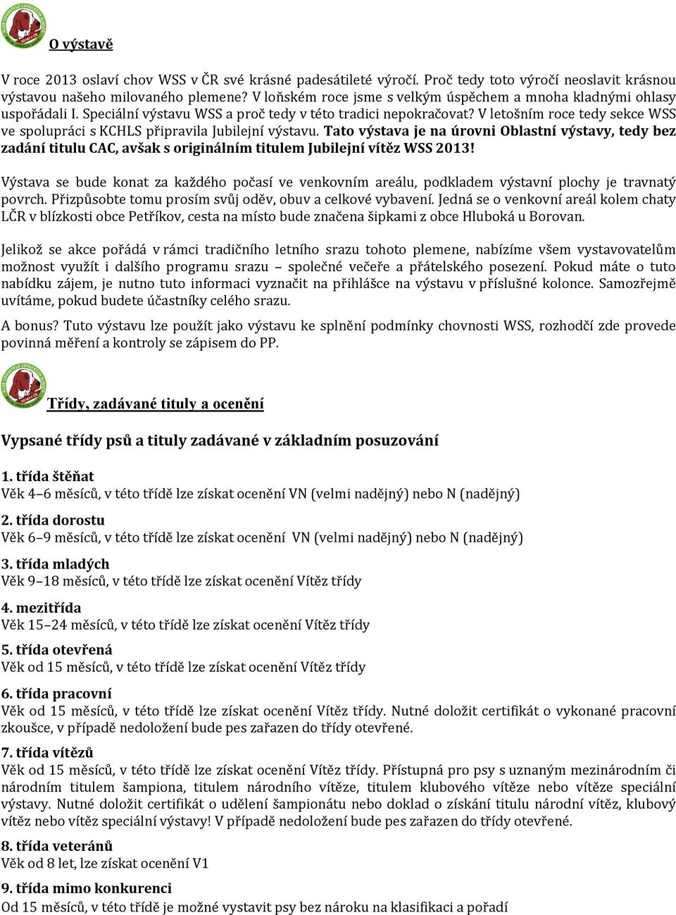 V letošním roce tedy sekce WSS ve spolupráci s KCHLS připravila Jubilejní výstavu.