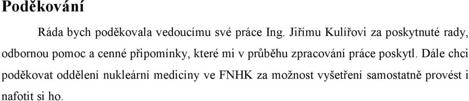 které mi v průběhu zpracování práce poskytl.