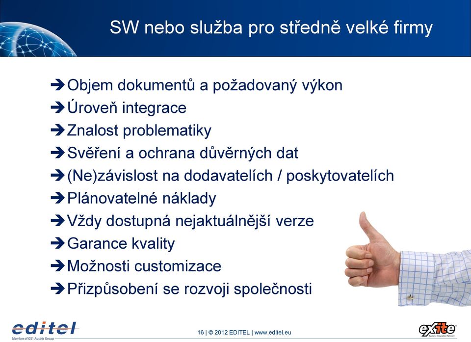 dodavatelích / poskytovatelích Plánovatelné náklady Vždy dostupná nejaktuálnější verze