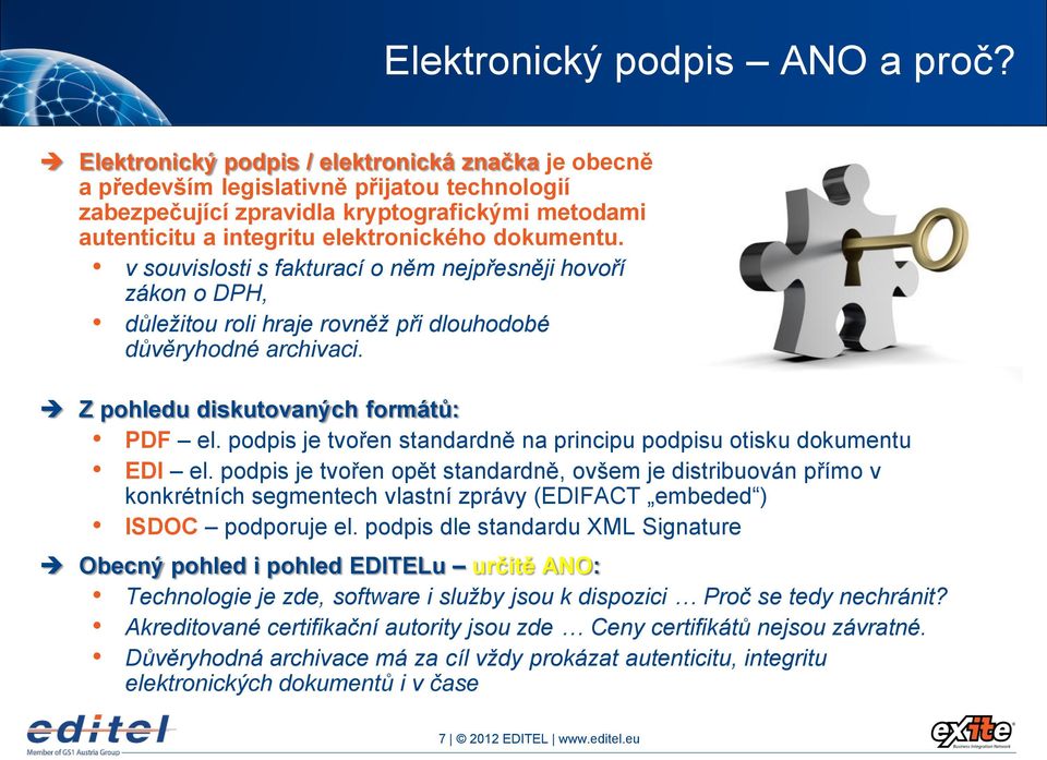 v souvislosti s fakturací o něm nejpřesněji hovoří zákon o DPH, důležitou roli hraje rovněž při dlouhodobé důvěryhodné archivaci. Z pohledu diskutovaných formátů: PDF el.