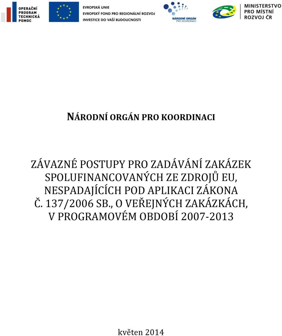 NESPADAJÍCÍCH POD APLIKACI ZÁKONA Č. 137/2006 SB.