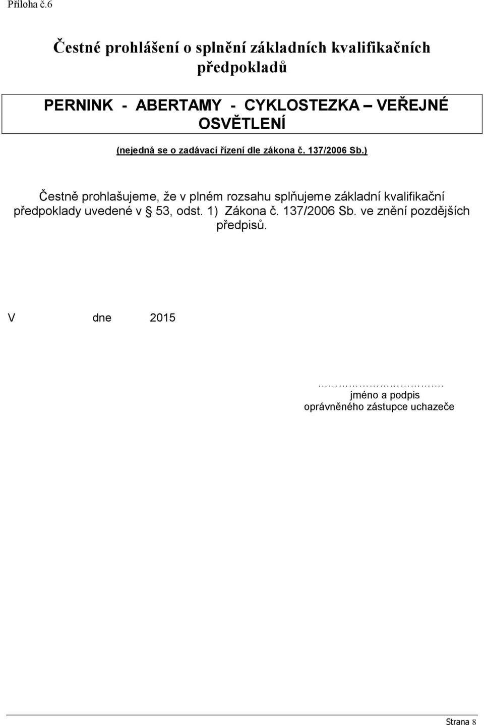 prohlašujeme, že v plném rozsahu splňujeme základní kvalifikační