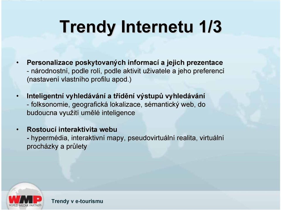 ) Inteligentní vyhledávání a třídění výstupů vyhledávání - folksonomie,, geografická lokalizace, sémantický web,