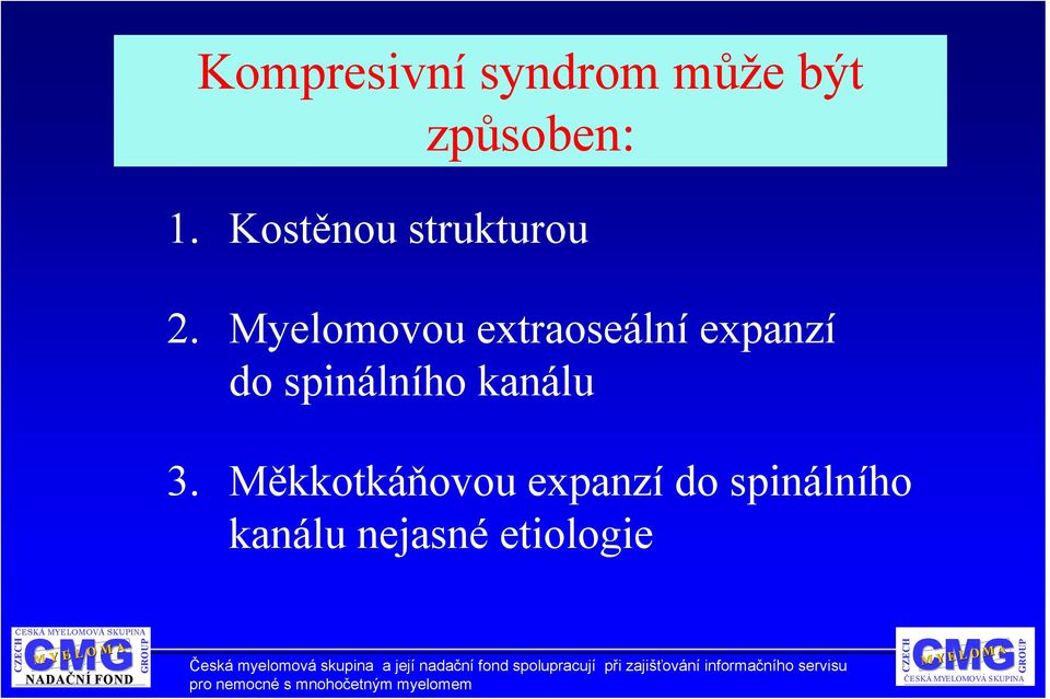 Měkkotkáňovou expanzí do spinálního kanálu nejasné etiologie NADAČNÍ FOND Česká