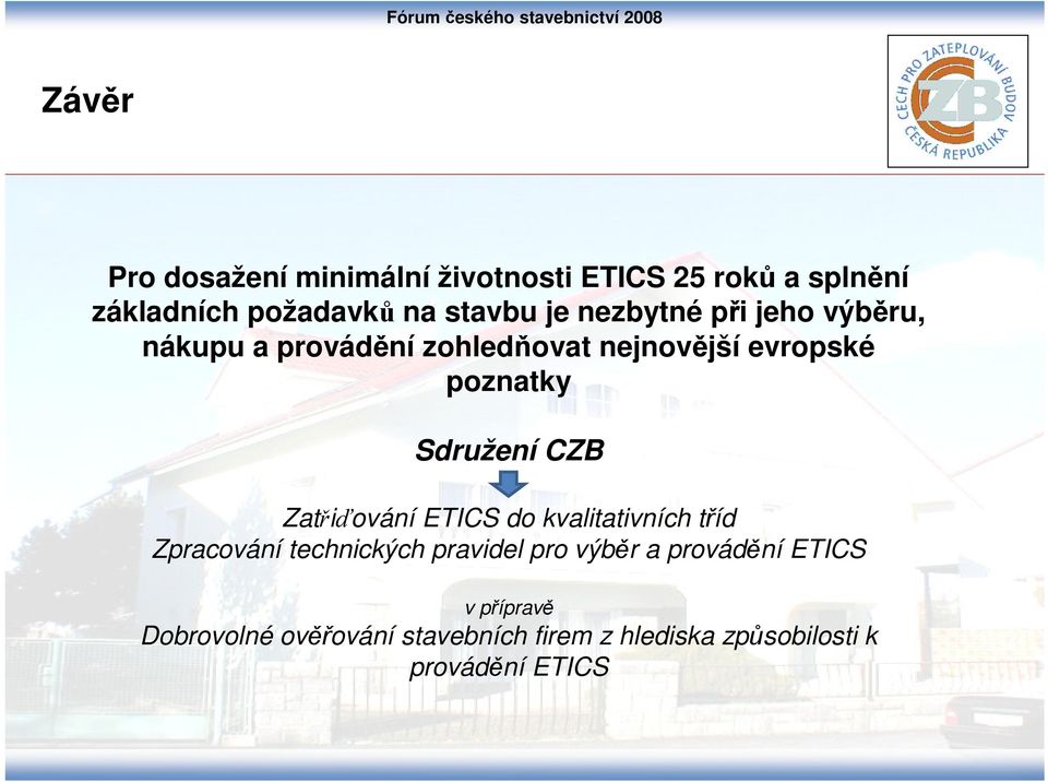 Sdružení CZB Zatřiďování ETICS do kvalitativních tříd Zpracování technických pravidel pro výběr