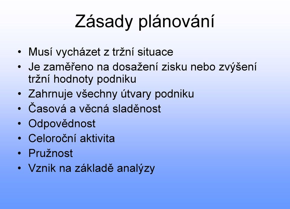 Zahrnuje všechny útvary podniku Časová a věcná sladěnost