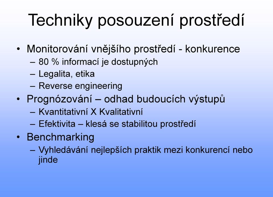 budoucích výstupů Kvantitativní X Kvalitativní Efektivita klesá se stabilitou