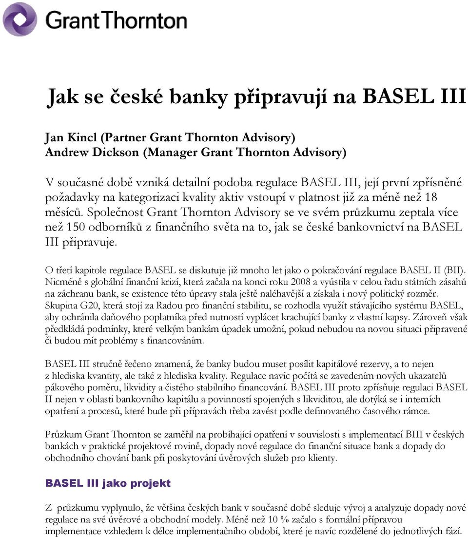 Společnost Grant Thornton Advisory se ve svém průzkumu zeptala více než 150 odborníků z finančního světa na to, jak se české bankovnictví na BASEL III připravuje.