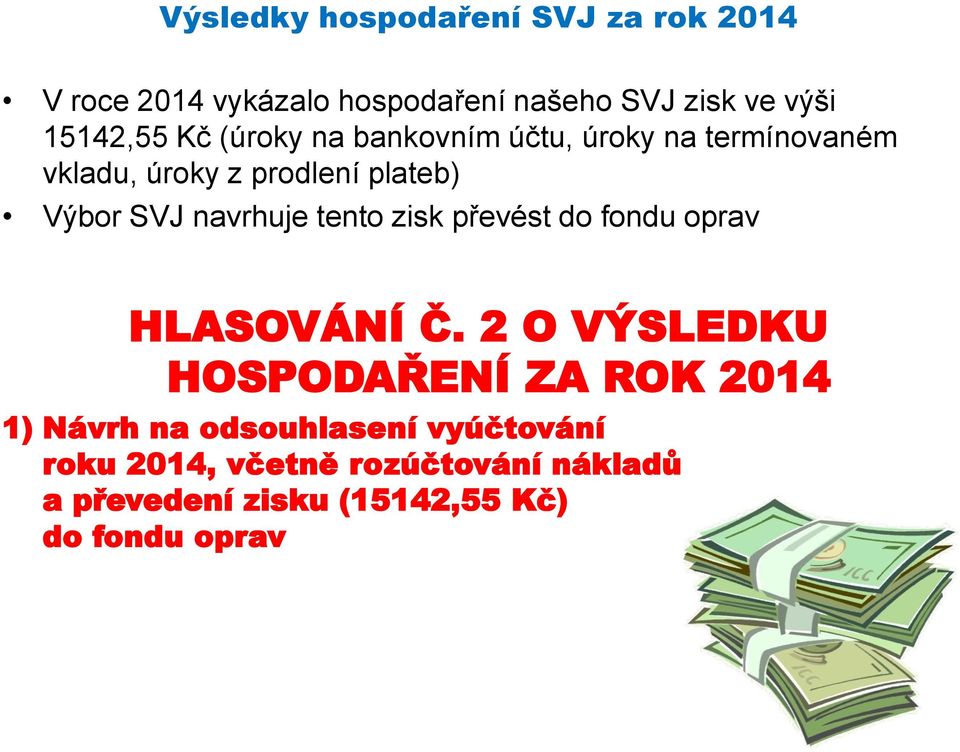 tento zisk převést do fondu oprav HLASOVÁNÍ Č.