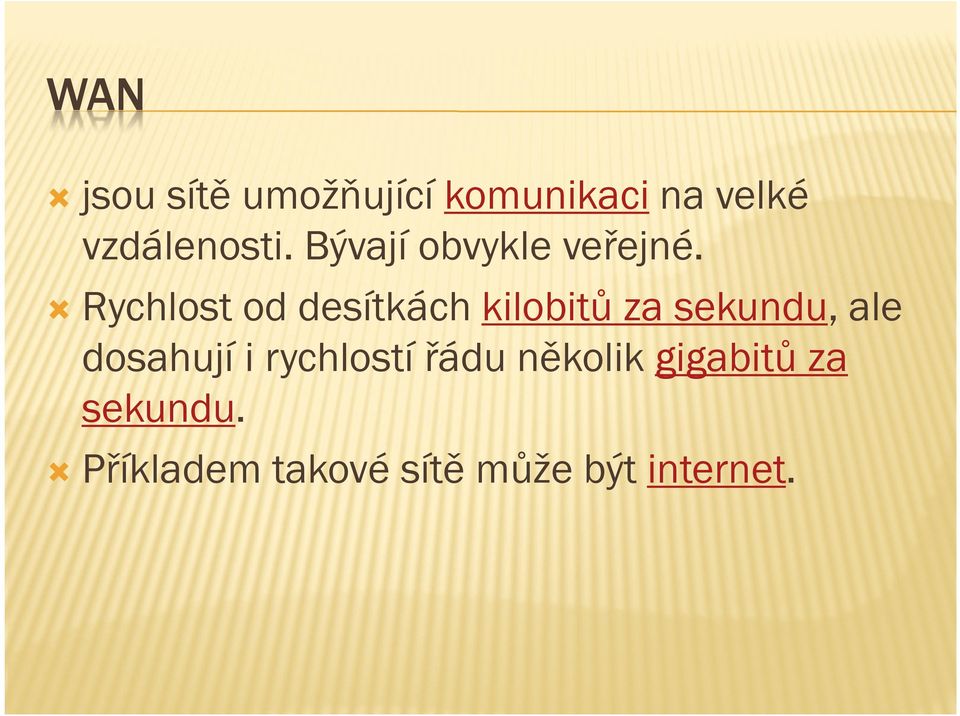 Rychlost od desítkách kilobitů za sekundu, ale dosahují