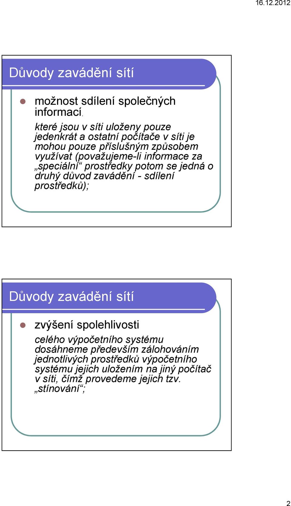 zavádění - sdílení prostředků); Důvody zavádění sítí zvýšení spolehlivosti celého výpočetního systému dosáhneme především