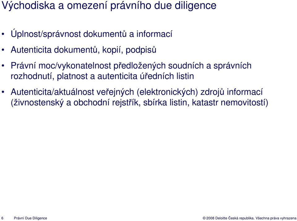 platnost a autenticita úředních listin Autenticita/aktuálnost veřejných (elektronických) zdrojů