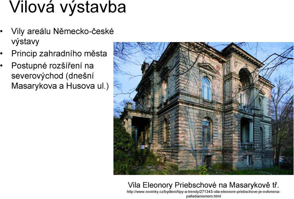 ) Vila Eleonory Priebschové na Masarykově tř. http://www.novinky.