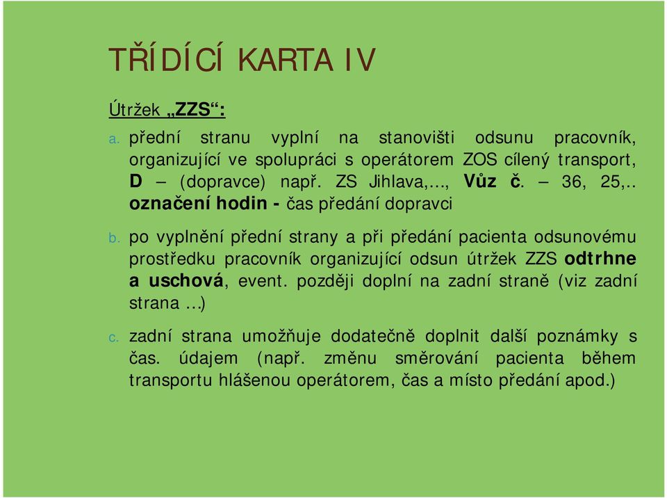 .., Vůz č. 36, 25,.. označení hodin - čas předání dopravci b.