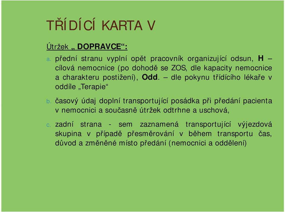 charakteru postižení), Odd. dle pokynu třídícího lékaře v oddíle Terapie b.