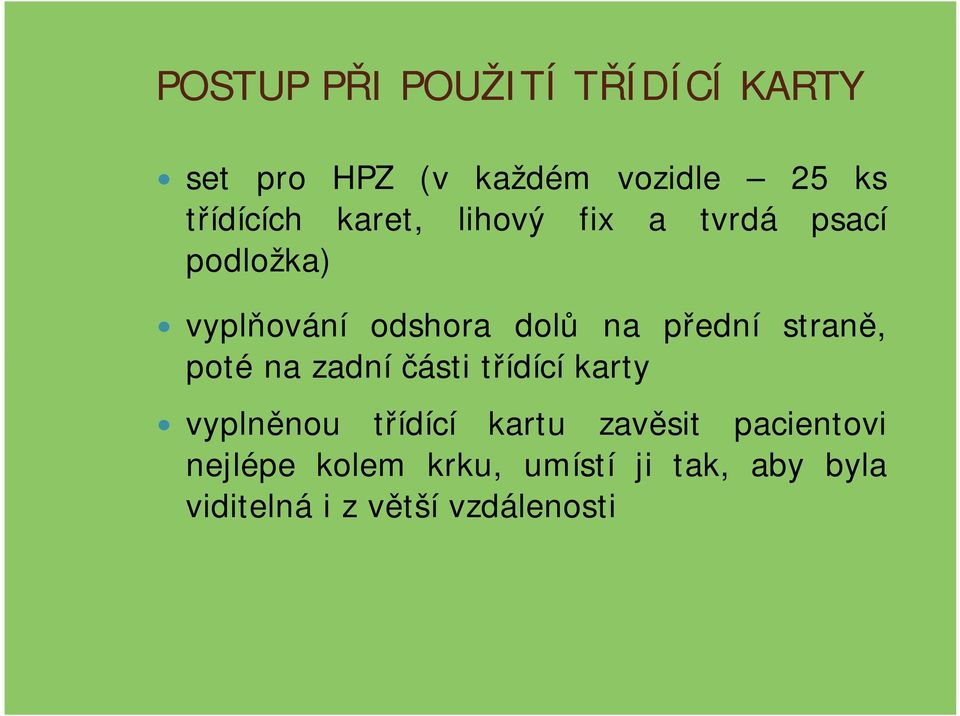 straně, poté na zadní části třídící karty vyplněnou třídící kartu zavěsit