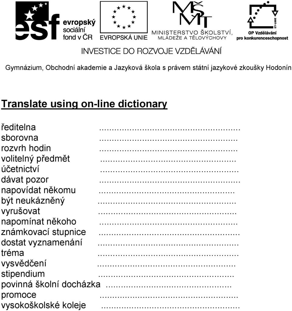 .. být neukázněný... vyrušovat... napomínat někoho... známkovací stupnice.