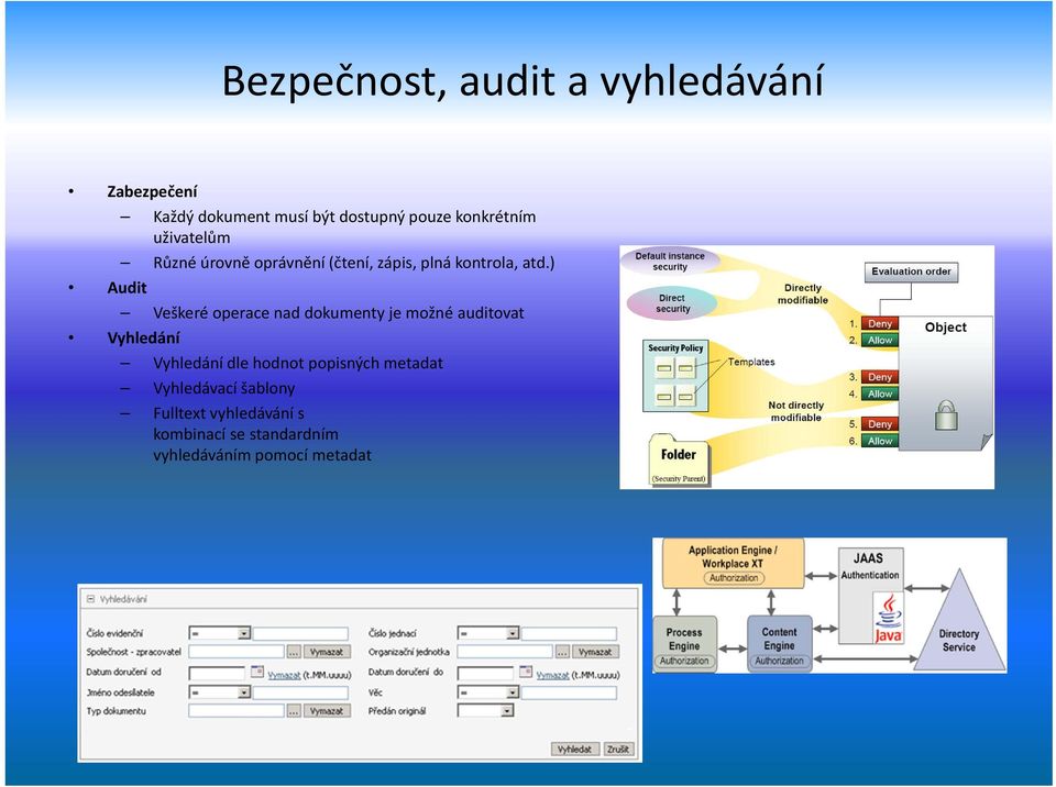 ) Audit Veškeré operace nad dokumenty je možné auditovat Vyhledání Vyhledání dle hodnot