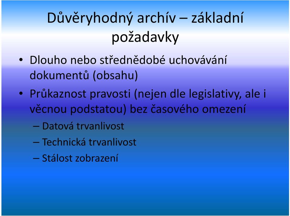 pravosti (nejen dle legislativy, ale i věcnou podstatou)