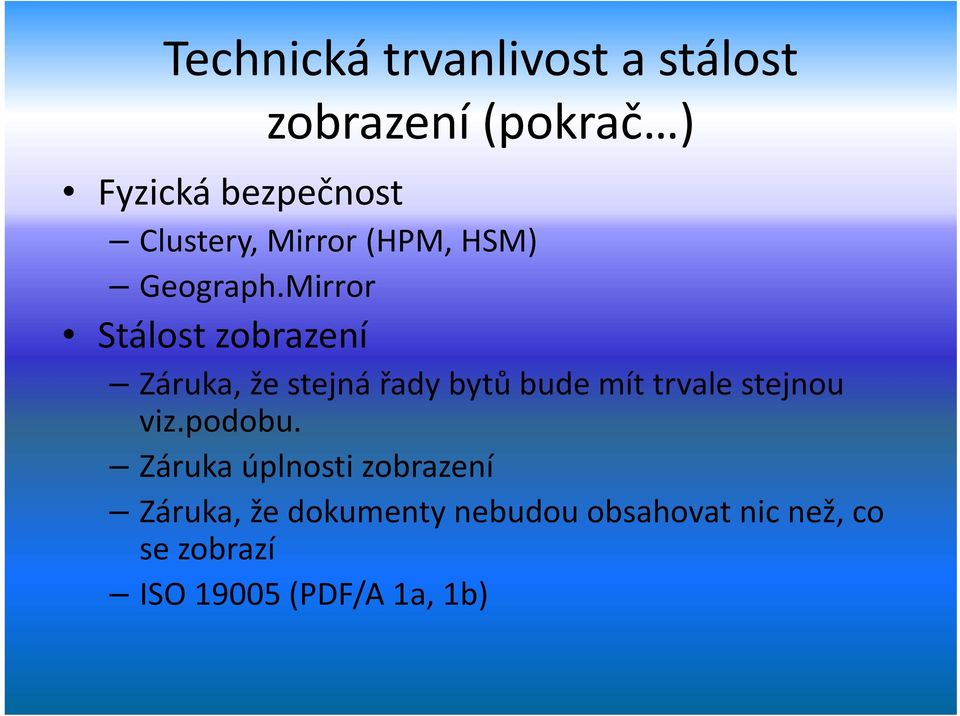 Mirror Stálost zobrazení Záruka, že stejná řady bytů bude mít trvale stejnou