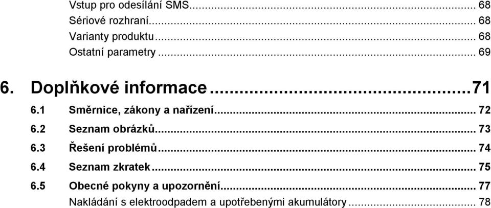 1 Směrnice, zákony a nařízení... 72 6.2 Seznam obrázků... 73 6.3 Řešení problémů.