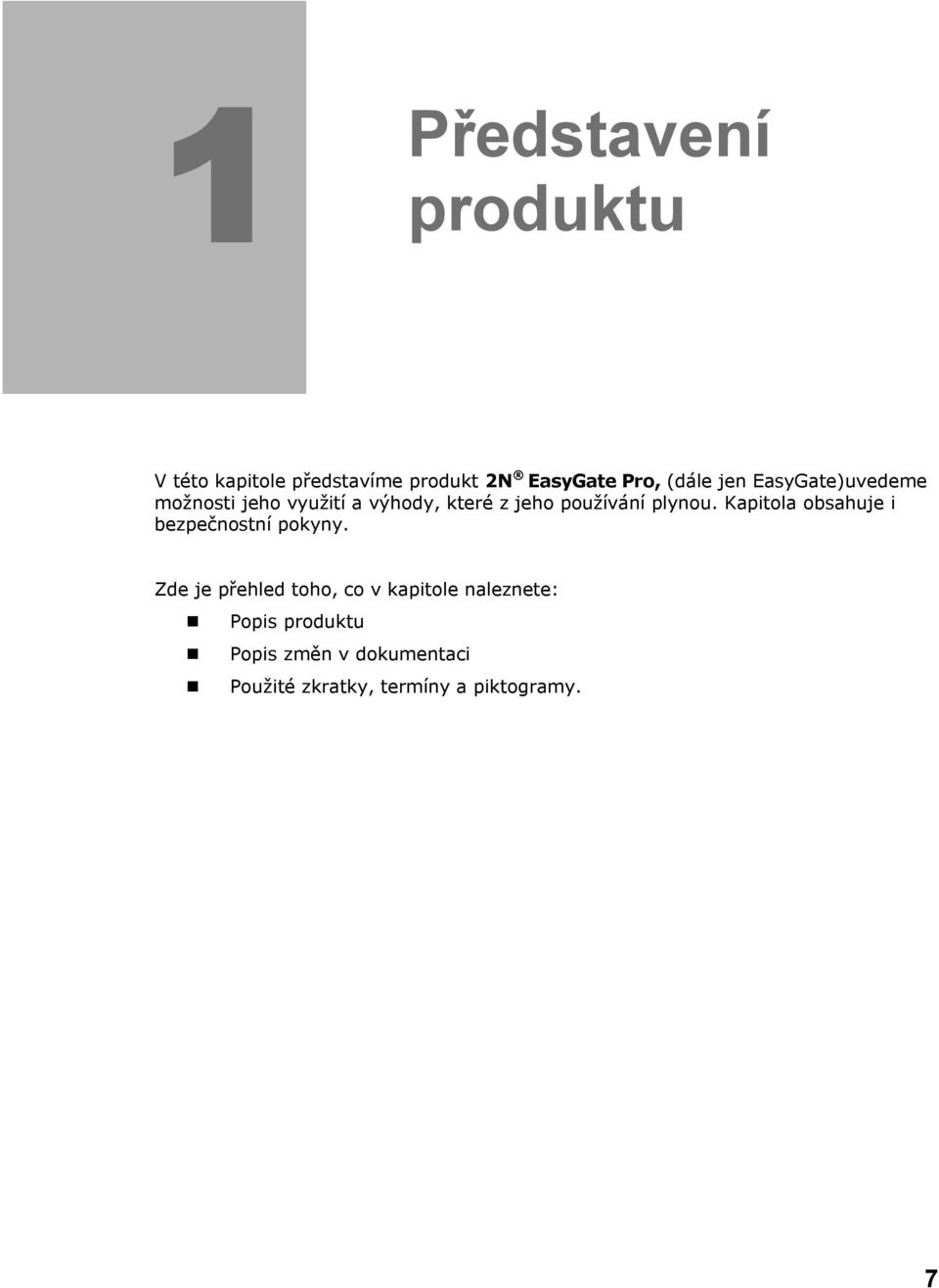 plynou. Kapitola obsahuje i bezpečnostní pokyny.