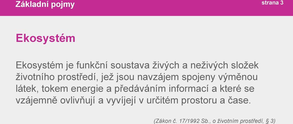 látek, tokem energie a předáváním informací a které se vzájemně ovlivňují a