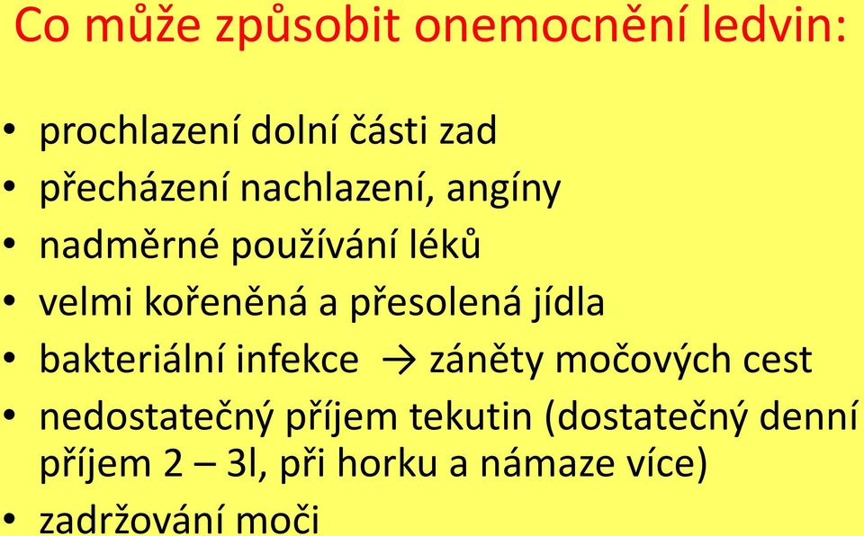 přesolená jídla bakteriální infekce záněty močových cest nedostatečný