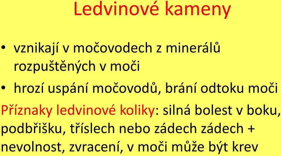 Příznaky ledvinové koliky: silná bolest v boku, podbřišku,