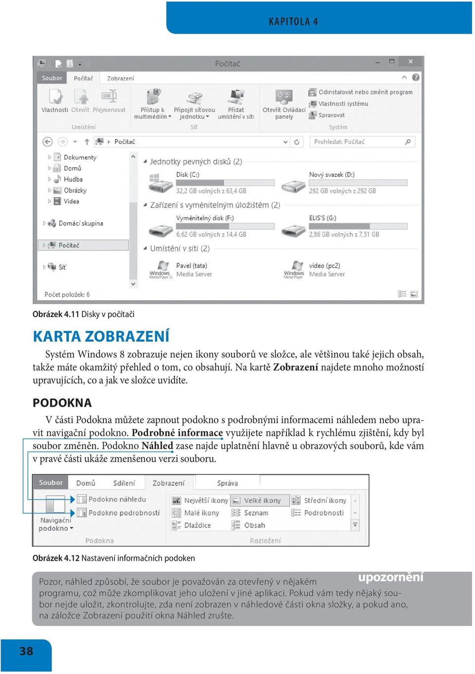 Podrobné informace využijete například k rychlému zjištění, kdy byl soubor změněn. Podokno Náhled zase najde uplatnění hlavně u obrazových souborů, kde vám v pravé části ukáže zmenšenou verzi souboru.