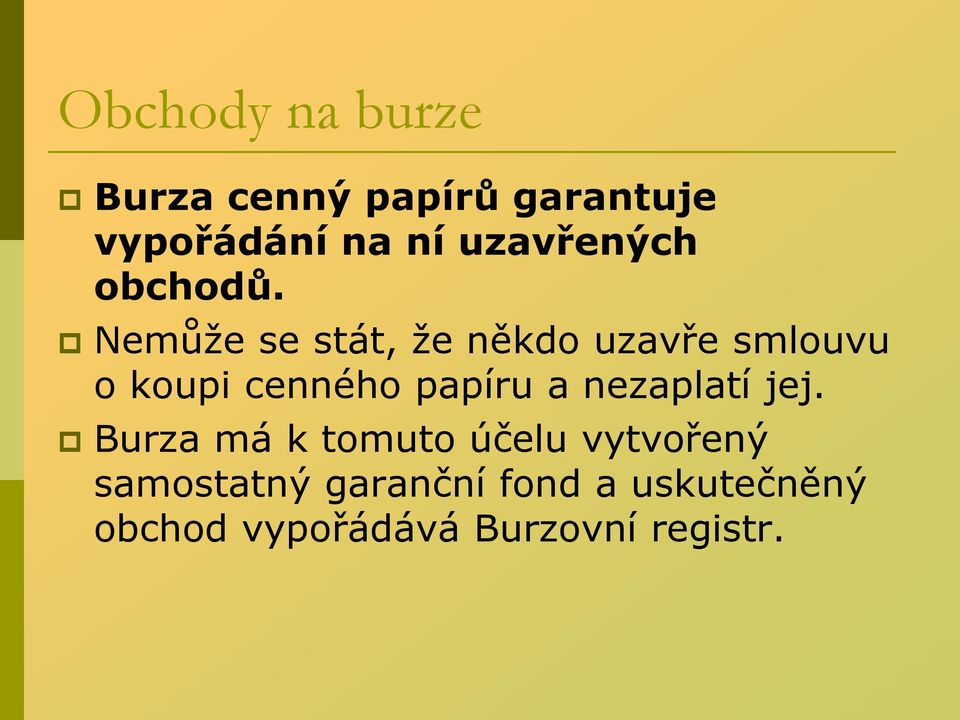 Nemůže se stát, že někdo uzavře smlouvu o koupi cenného papíru a