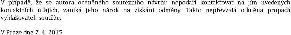 údajích, zaniká jeho nárok na získání odměny.