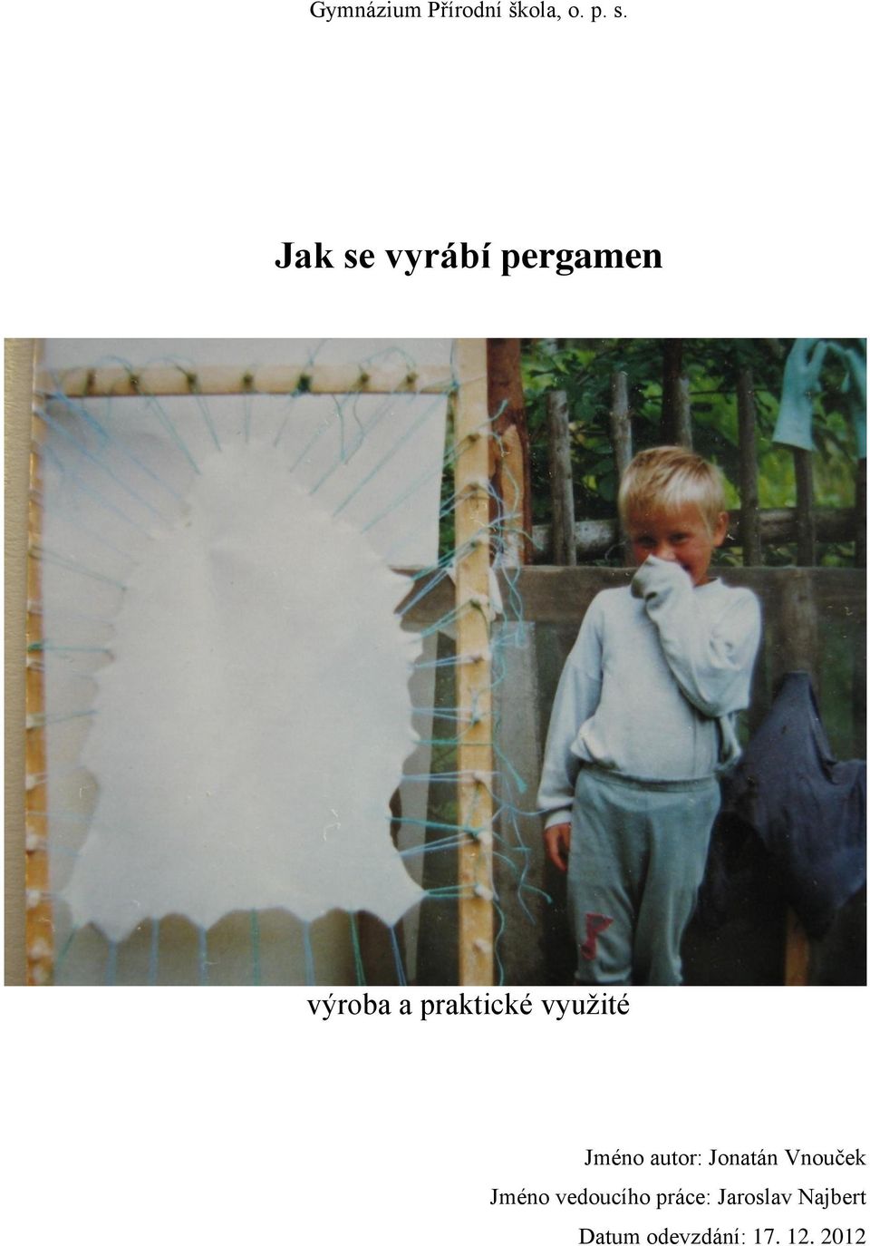 využité Jméno autor: Jonatán Vnouček Jméno