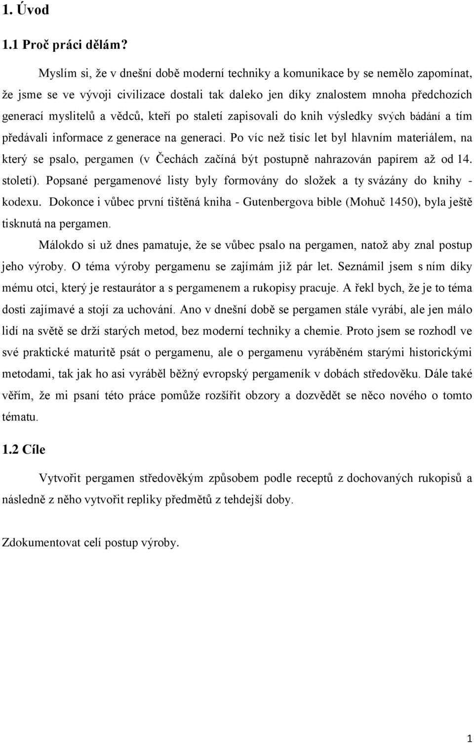 kteří po staletí zapisovali do knih výsledky svých bádání a tím předávali informace z generace na generaci.